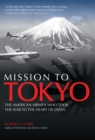 Mission to Tokyo : The American Airmen Who Took the War to the Heart of Japan - eBook