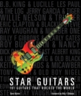 Star Guitars : 101 Guitars That Rocked the World - eBook