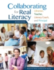 Collaborating for Real Literacy : Librarian, Teacher, Literacy Coach, and Principal - Book