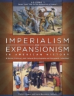 Imperialism and Expansionism in American History : A Social, Political, and Cultural Encyclopedia and Document Collection [4 volumes] - Book
