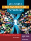 Unlocking the Mysteries of Cataloging : A Workbook of Examples - Book