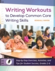 Writing Workouts to Develop Common Core Writing Skills : Step-by-Step Exercises, Activities, and Tips for Student Success, Grades 2-6 - Book