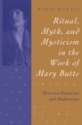Ritual, Myth, and Mysticism in the Work of Mary Butts : Between Feminism and Modernism - eBook