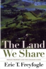 The Land We Share : Private Property And The Common Good - Book