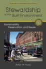 Stewardship of the Built Environment : Sustainability, Preservation, and Reuse - Book