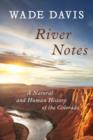 River Notes : A Natural and Human History of the Colorado - Book
