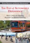 The End of Automobile Dependence : How Cities are Moving Beyond Car-Based Planning - Book