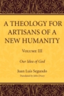 A Theology for Artisans of a New Humanity, Volume 3 - Book