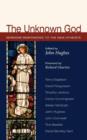 The Unknown God : Sermons Responding to the New Atheists - Book