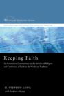Keeping Faith : An Ecumenical Commentary on the Articles of Religion and Confession of Faith of the United Methodist Church - Book