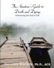 The Amateur's Guide to Death and Dying : Enhancing the End of Life - Book