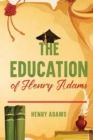 The Education of Henry Adams : Annotated - Book
