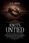 Knots Untied : Being Plain Statements on Disputed Points in Religion from the Standpoint of an Evangelical Churchman (Annotated) - Book