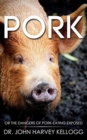 Pork : Or the Dangers of Pork-eating Exposed (Annotated) - Book