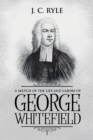 A Sketch of the Life and Labors of George Whitefield : Annotated - Book