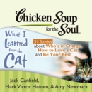 Chicken Soup for the Soul: What I Learned from the Cat - 31 Stories about Who's in Charge, How to Love a Cat, and Be Your Best - eAudiobook