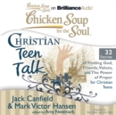 Chicken Soup for the Soul: Christian Teen Talk - 32 Stories of Finding God, Friends, Values, and the Power of Prayer for Christian Teens - eAudiobook