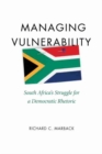 Managing Vulnerability : South Africa's Struggle for a Democratic Rhetoric - Book
