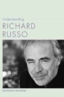Understanding Richard Russo - Book