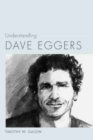 Understanding Dave Eggers - Book