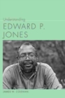 Understanding Edward P. Jones - Book