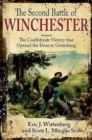 The Second Battle of Winchester : The Confederate Victory That Opened the Door to Gettysburg June 13-15, 1863 - Book