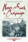 Never Such a Campaign : The Battle of Second Manassas, August 28-August 30, 1862 - Book