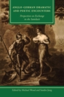 Anglo-German Dramatic and Poetic Encounters : Perspectives on Exchange in the Sattelzeit - eBook