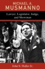 Michael A. Musmanno : Lawyer, Legislator, Judge, and Showman - Book