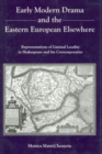 Early Modern Drama and the Eastern Europen Elsewhere : Representation of Liminal Locality in Shakespeare and His Contemporaries - Book
