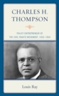 Charles H. Thompson : Policy Entrepreneur of the Civil Rights Movement - Book