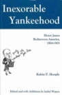 Inexorable Yankeehood : Henry James Rediscovers America, 1904-1905 - Book