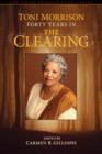 Toni Morrison : Forty Years in The Clearing - Book