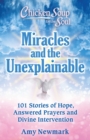 Chicken Soup for the Soul: Miracles and the Unexplainable : 101 Stories of Hope, Answered Prayers, and Divine Intervention - Book