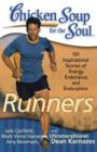 Chicken Soup for the Soul: Runners : 101 Inspirational Stories of Energy, Endurance, and Endorphins - eBook