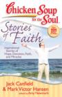 Chicken Soup for the Soul: Stories of Faith : Inspirational Stories of Hope, Devotion, Faith, and Miracles - eBook