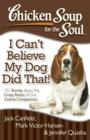 Chicken Soup for the Soul: I Can't Believe My Dog Did That! : 101 Stories about the Crazy Antics of Our Canine Companions - eBook