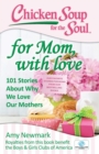 Chicken Soup for the Soul: For Mom, with Love : 101 Stories About Why We Love Our Mothers - eBook