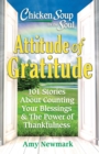 Chicken Soup for the Soul: Attitude of Gratitude : 101 Stories About Counting Your Blessings & The Power of Thankfulness - eBook