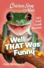 Chicken Soup for the Soul: Well That Was Funny : 101 Feel Good Stories - eBook