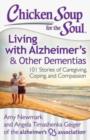 Chicken Soup for the Soul: Living with Alzheimer's & Other Dementias : 101 Stories of Caregiving, Coping, and Compassion - Book