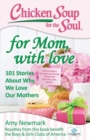Chicken Soup for the Soul: For Mom, with Love : 101 Stories about Why We Love Our Mothers - Book