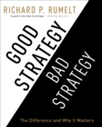Good Strategy/Bad Strategy : The Difference and Why It Matters - Book