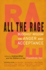 All the Rage : Buddhist Wisdom on Anger and Acceptance - Book