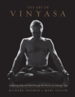 The Art of Vinyasa : Awakening Body and Mind through the Practice of Ashtanga Yoga - Book