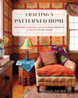 Crafting a Patterned Home : Painting, Printing, and Stitching Projects to Enliven Every Room - Book