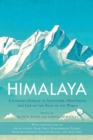 Himalaya : A Literary Homage to Adventure, Meditation, and Life on the Roof of the World - Book