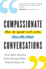 Compassionate Conversations : How to Speak and Listen from the Heart - Book