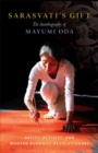 Sarasvati's Gift : The Autobiography of Mayumi Oda--Artist, Activist, and Modern Buddhist Revolutionary - Book