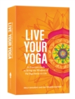 Live Your Yoga : 54 Practice Cards to Bring the Wisdom of the Yoga Sutras to Life - Book